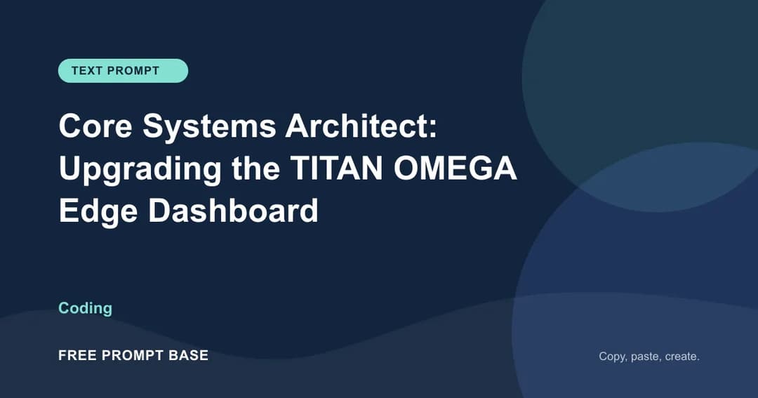 Core Systems Architect: Upgrading the TITAN OMEGA Edge Dashboard AI prompt cover