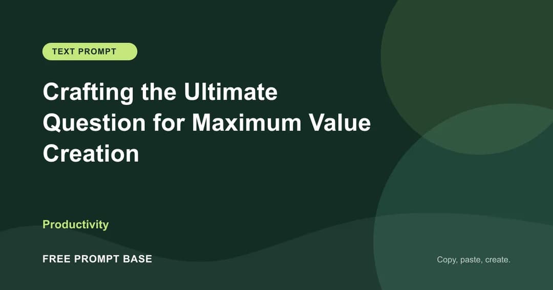 Crafting the Ultimate Question for Maximum Value Creation AI prompt cover