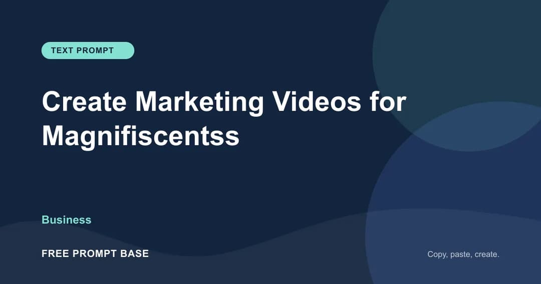 Create Marketing Videos for Magnifiscentss AI prompt cover