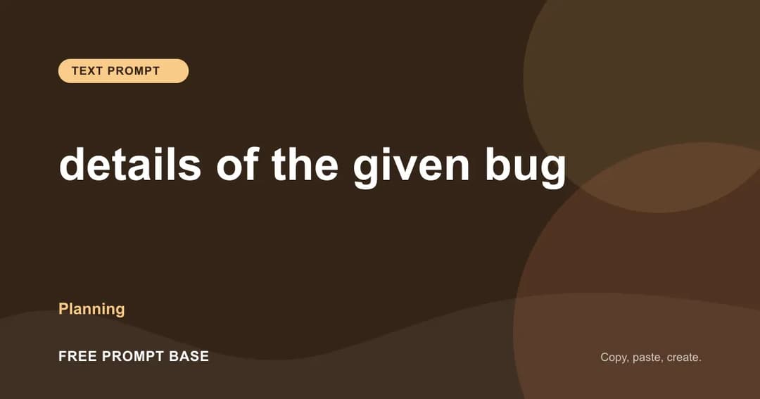 details of the given bug AI prompt cover