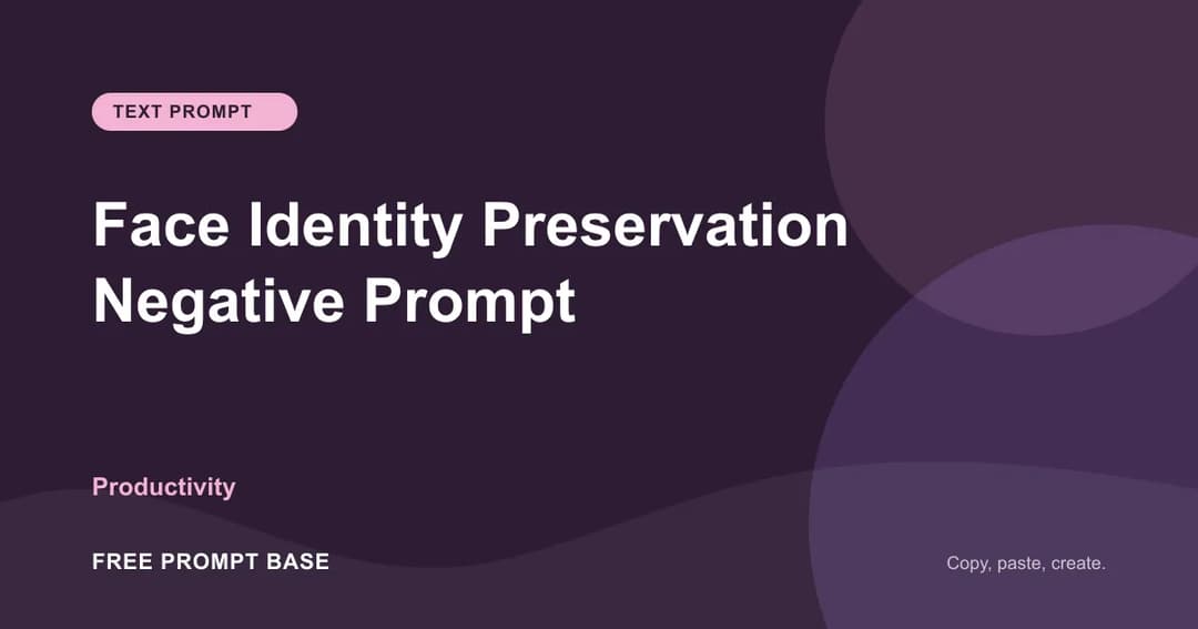 Face Identity Preservation Negative Prompt AI prompt cover