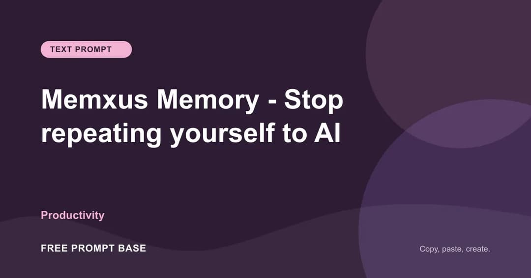 Memxus Memory - Stop repeating yourself to AI AI prompt cover