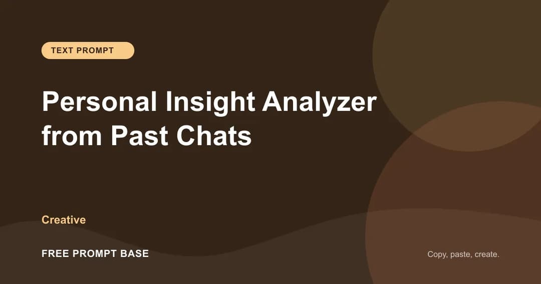 Personal Insight Analyzer from Past Chats AI prompt cover