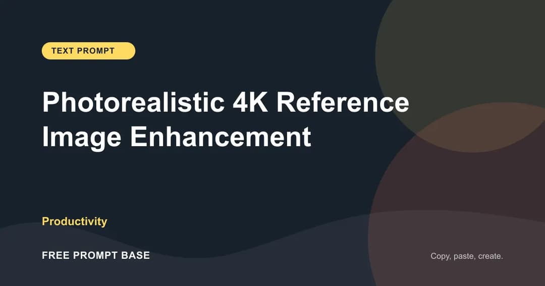 Photorealistic 4K Reference Image Enhancement AI prompt cover