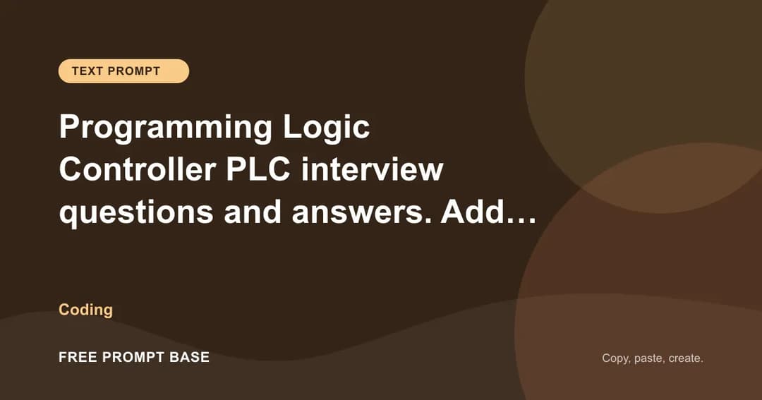Programming Logic Controller PLC interview questions and answers. Add S7400 Simens PLC and ABB PLC. AI prompt cover