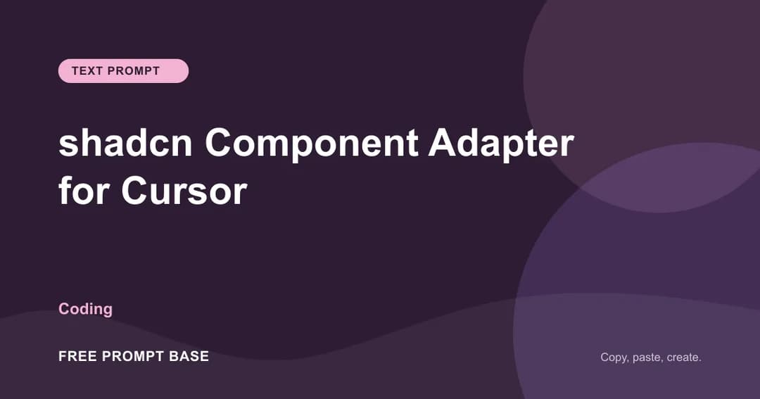 shadcn Component Adapter for Cursor AI prompt cover