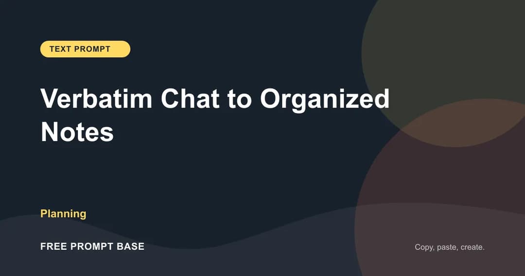 Verbatim Chat to Organized Notes AI prompt cover