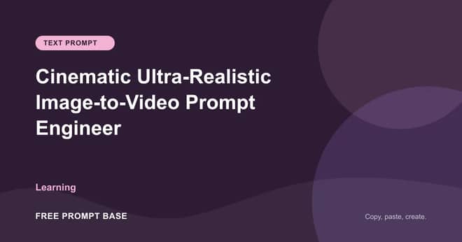Cinematic Ultra-Realistic Image-to-Video Prompt Engineer AI prompt cover