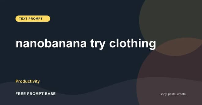 nanobanana try clothing AI prompt cover
