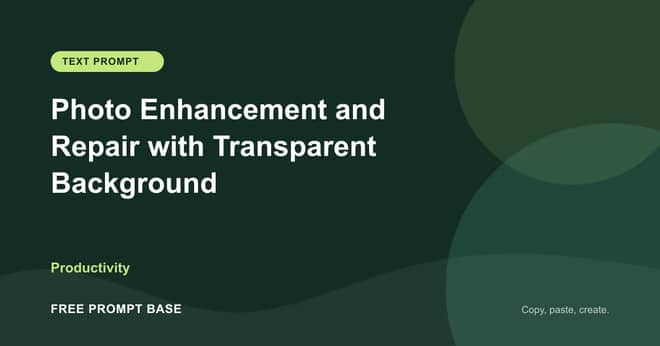 Photo Enhancement and Repair with Transparent Background AI prompt cover