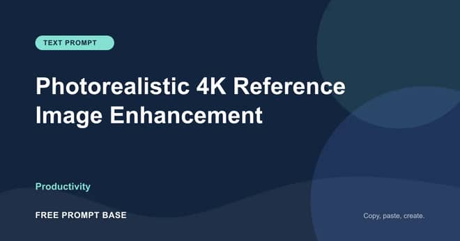 Photorealistic 4K Reference Image Enhancement AI prompt cover