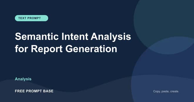 Semantic Intent Analysis for Report Generation AI prompt cover